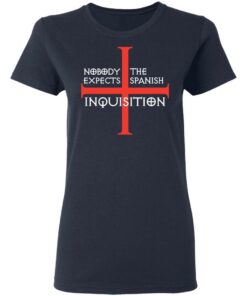 Nobody Expects The Spanish Inquisition T-Shirts, Hoodies, Long Sleeve 6 Nobody Expects The Spanish Inquisition T Shirts Hoodies Long Sleeve 3