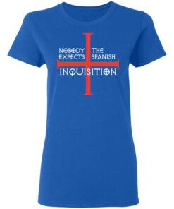 Nobody Expects The Spanish Inquisition T-Shirts, Hoodies, Long Sleeve 7 Nobody Expects The Spanish Inquisition T Shirts Hoodies Long Sleeve 4