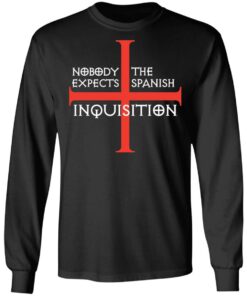 Nobody Expects The Spanish Inquisition T-Shirts, Hoodies, Long Sleeve 8 Nobody Expects The Spanish Inquisition T Shirts Hoodies Long Sleeve 5
