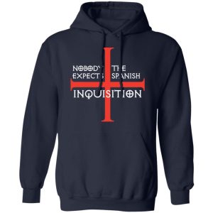 Nobody Expects The Spanish Inquisition T Shirts Hoodies Long Sleeve 7