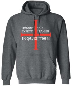 Nobody Expects The Spanish Inquisition T-Shirts, Hoodies, Long Sleeve 11 Nobody Expects The Spanish Inquisition T Shirts Hoodies Long Sleeve 8