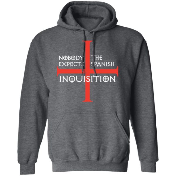 Nobody Expects The Spanish Inquisition T-Shirts, Hoodies, Long Sleeve