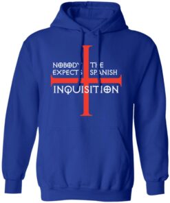 Nobody Expects The Spanish Inquisition T-Shirts, Hoodies, Long Sleeve 12 Nobody Expects The Spanish Inquisition T Shirts Hoodies Long Sleeve 9