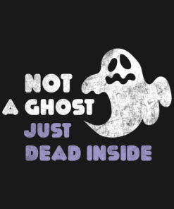 Not A Ghost Just Dead Inside Funny Halloween T-shirt 1 Not A Ghost Just Dead Inside Funny Halloween T shirt 2