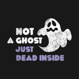 Not A Ghost Just Dead Inside Funny Halloween T shirt 2