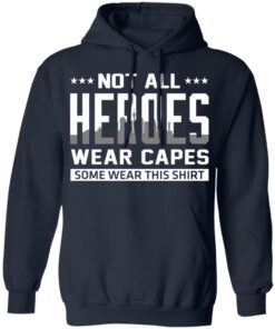 Not All Heroes Wear Capes Some Wear This Shirt, Hoodies, Long Sleeve 10 Not All Heroes Wear Capes Some Wear This Shirt Hoodies Long Sleeve 7