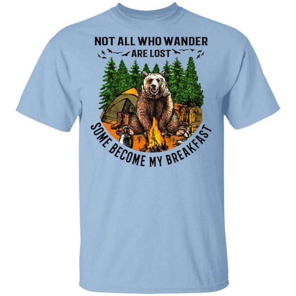 Not All Who Wander Are Lost Some Became By Breakfast T-Shirts, Hoodies, Long Sleeve