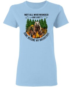 Not All Who Wander Are Lost Some Became By Breakfast T Shirts Hoodies Long Sleeve 10