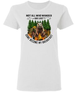 Not All Who Wander Are Lost Some Became By Breakfast T Shirts Hoodies Long Sleeve 11