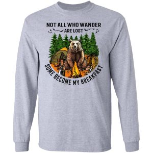 Not All Who Wander Are Lost Some Became By Breakfast T Shirts Hoodies Long Sleeve 2