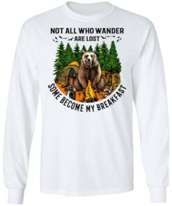 Not All Who Wander Are Lost Some Became By Breakfast T Shirts Hoodies Long Sleeve 3
