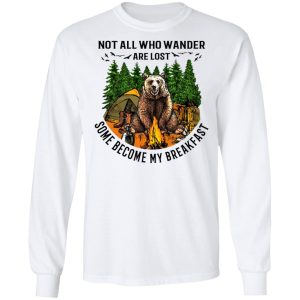 Not All Who Wander Are Lost Some Became By Breakfast T Shirts Hoodies Long Sleeve 3