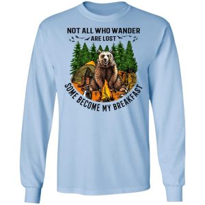 Not All Who Wander Are Lost Some Became By Breakfast T Shirts Hoodies Long Sleeve 4