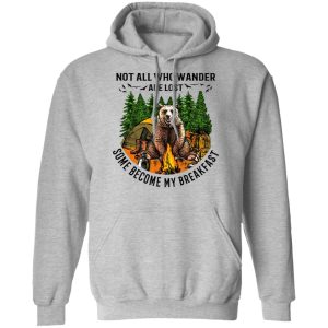 Not All Who Wander Are Lost Some Became By Breakfast T Shirts Hoodies Long Sleeve 5