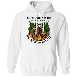 Not All Who Wander Are Lost Some Became By Breakfast T Shirts Hoodies Long Sleeve 6