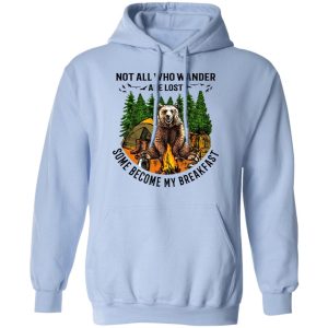 Not All Who Wander Are Lost Some Became By Breakfast T Shirts Hoodies Long Sleeve 7