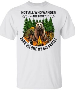 Not All Who Wander Are Lost Some Became By Breakfast T Shirts Hoodies Long Sleeve 8