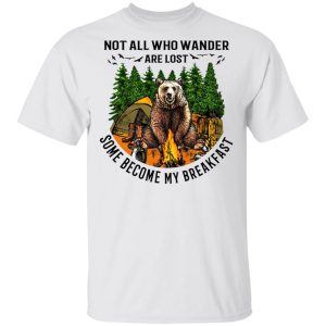 Not All Who Wander Are Lost Some Became By Breakfast T Shirts Hoodies Long Sleeve 8