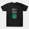 Not Irish Funny St. Patrick’s Day shirt