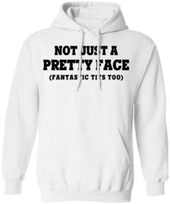 Not Just a Pretty Face, Fantastic Tits Too T-Shirts, Hoodies, Long Sleeve 8 Not Just a Pretty Face Fantastic Tits Too T Shirts Hoodies Long Sleeve 6