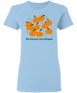 Not The Best But Still Good T Shirts Hoodies Long Sleeve 10