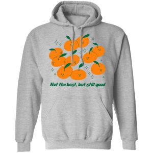 Not The Best But Still Good T Shirts Hoodies Long Sleeve 5