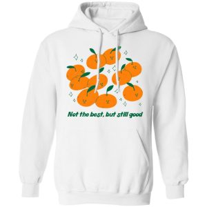 Not The Best But Still Good T Shirts Hoodies Long Sleeve 6