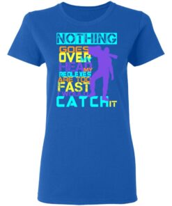 Nothing Goes Over My Head My Reflexes Are Too Fast I Would Catch It T Shirts Hoodies Long Sleeve 4