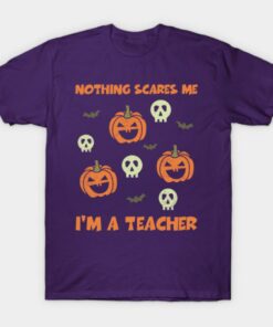 Nothing Scares Me Im A Teacher Funny Halloween T shirt 1