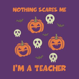 Nothing Scares Me Im A Teacher Funny Halloween T shirt 2