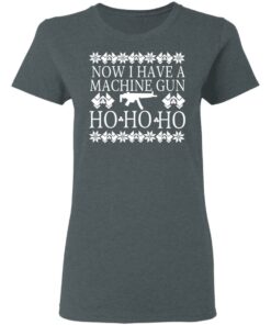 Now I Have A Machine Gun Ho-Ho-Ho T-Shirts, Hoodies, Long Sleeve 5 Now I Have A Machine Gun Ho Ho Ho T Shirts Hoodies Long Sleeve 2