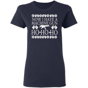 Now I Have A Machine Gun Ho Ho Ho T Shirts Hoodies Long Sleeve 3