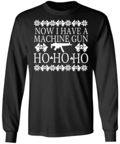 Now I Have A Machine Gun Ho-Ho-Ho T-Shirts, Hoodies, Long Sleeve 8 Now I Have A Machine Gun Ho Ho Ho T Shirts Hoodies Long Sleeve 5