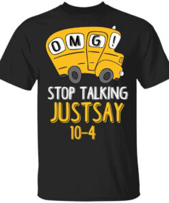 OMG Stop Talking Just Say 10 4 T Shirts Hoodies Long Sleeve 1