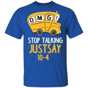 OMG Stop Talking Just Say 10 4 T Shirts Hoodies Long Sleeve 12