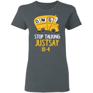 OMG Stop Talking Just Say 10 4 T Shirts Hoodies Long Sleeve 2