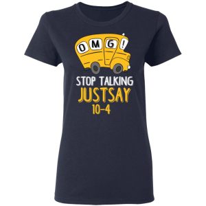 OMG Stop Talking Just Say 10 4 T Shirts Hoodies Long Sleeve 3