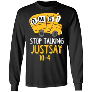 OMG Stop Talking Just Say 10 4 T Shirts Hoodies Long Sleeve 5