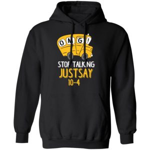 OMG Stop Talking Just Say 10 4 T Shirts Hoodies Long Sleeve 6