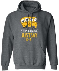 OMG Stop Talking Just Say 10-4 T-Shirts, Hoodies, Long Sleeve 11 OMG Stop Talking Just Say 10 4 T Shirts Hoodies Long Sleeve 8