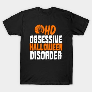 Obsessive Halloween Disorder T shirt 1