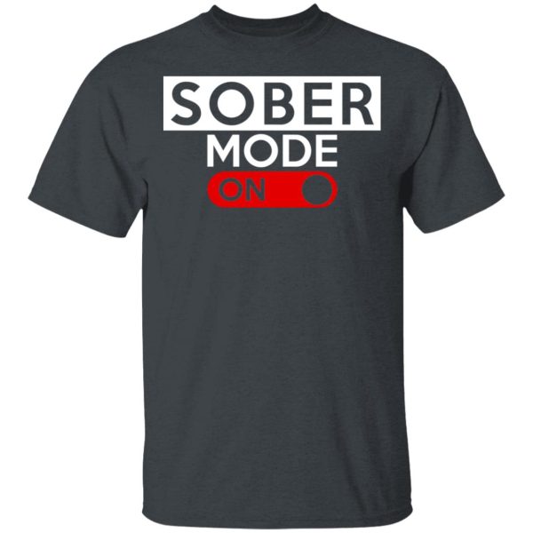 Official Sober Mode On T-Shirts, Hoodies, Long Sleeve