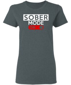 Official Sober Mode On T-Shirts, Hoodies, Long Sleeve 5 Official Sober Mode On T Shirts Hoodies Long Sleeve 2