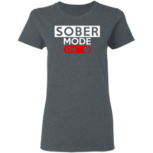 Official Sober Mode On T Shirts Hoodies Long Sleeve 2