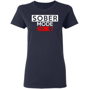 Official Sober Mode On T Shirts Hoodies Long Sleeve 3