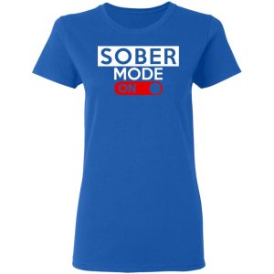 Official Sober Mode On T Shirts Hoodies Long Sleeve 4