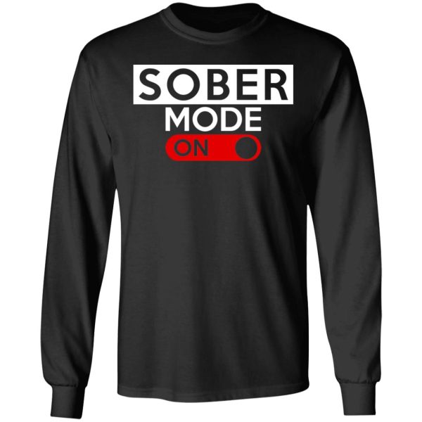 Official Sober Mode On T-Shirts, Hoodies, Long Sleeve