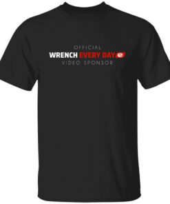 Official Wrench Every Day Video Sponsor T Shirts Hoodies Long Sleeve 1