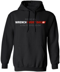 Official Wrench Every Day Video Sponsor T Shirts Hoodies Long Sleeve 10