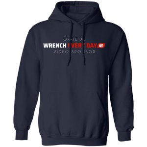 Official Wrench Every Day Video Sponsor T Shirts Hoodies Long Sleeve 11